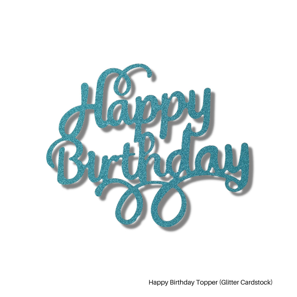 Happy Birthday Topper (Glitter Cardstock)