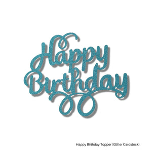 Happy Birthday Topper (Glitter Cardstock)