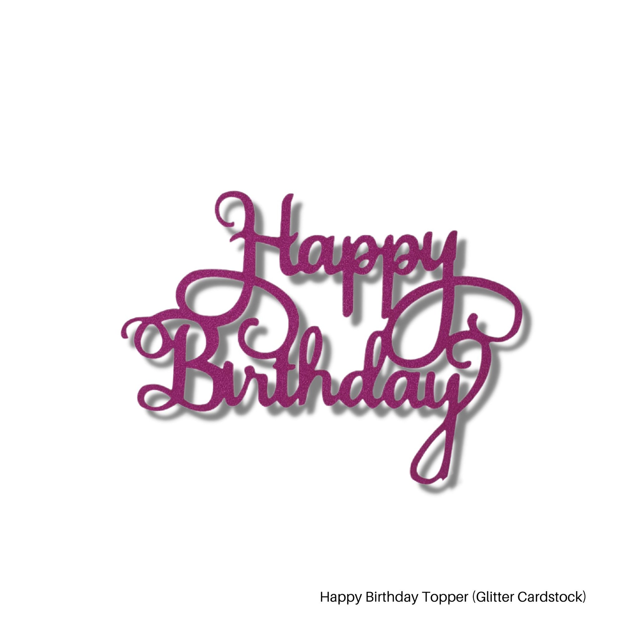 Happy Birthday Topper (Glitter Cardstock)