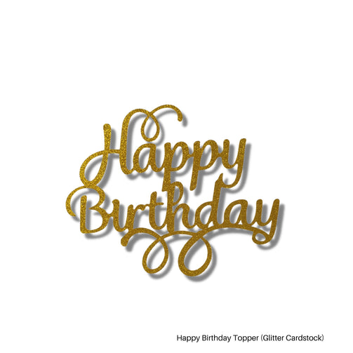 Happy Birthday Topper (Glitter Cardstock) – Cupcake Lab