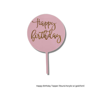 Happy Birthday Topper (Round Acrylic w/ gold font)