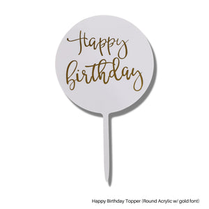 Happy Birthday Topper (Round Acrylic w/ gold font)